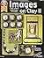 Images On Clay 2: Over A Dozen Useful Images, 30 Projects (Design Originals)