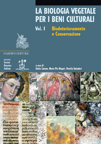 La biologia vegetale per i beni culturali. Vol. I: Biodeterioramento e conservazione