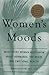Women's Moods: What Every W...