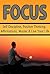 Focus: Self Discipline, Positive Thinking, Affirmations, Master & Live Your Life