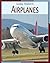 Airplanes (21st Century Skills Library: Global Products)