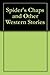 Spider's Chaps and Other Western Stories