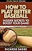 How to Play Better Baseball - Insider Secrets to Boost Your Game! (Insider Sports Secrets Book 4)
