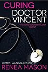 Curing Doctor Vincent by Renea Mason