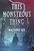This Monstrous Thing