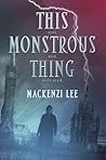 This Monstrous Thing by Mackenzi Lee