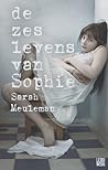 De zes levens van Sophie by Sarah Meuleman
