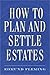 How to Plan and Settle Estates