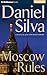 Moscow Rules (Gabriel Allon Series)