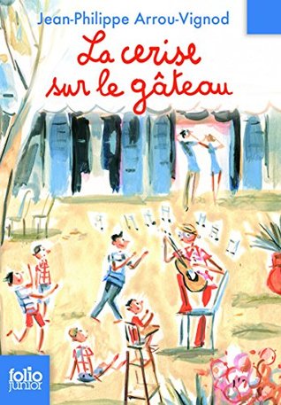 La Cerise Sur Le Gateau By Jean Philippe Arrou Vignod