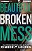 Beautiful Broken Mess (Brok...