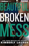 Beautiful Broken Mess by Kimberly Lauren