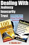 Dealing With Jealousy, Insecurity and Trust Issues: How To Deal With Feeling Jealous, Insecure and Untrusting In Relationships (Relationship Skills For Creating Love That Lasts Book 5)