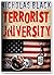 Terrorist University: Understanding Terrorism, ISIS, Al Qaeda, Terrorist Attacks and the Mindset of the Insurgent from the Inside of a Terror Cell! (New Releases by Nicholas Black)