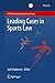 Leading Cases in Sports Law (ASSER International Sports Law Series)