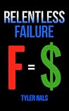 Relentless Failure Relentless Failure