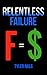 Relentless Failure