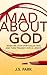 Mad About God: The Over-Rom...