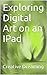 Exploring Digital Art on an...