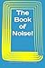 The Book of Noise!