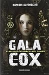 Gala Cox. Il mistero dei viaggi nel tempo by Raffaella Fenoglio