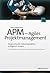 APM - Agiles Projektmanagement: Anspruchsvolle Softwareprojekte erfolgreich steuern (German Edition)