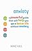 Anxiety: A Powerful Guide T...