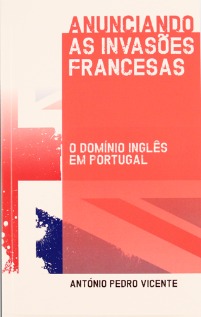 Anunciando as Invasões Francesas: o domínio inglês em Portugal