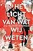 In het licht van wat wij weten by Zia Haider Rahman