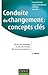 Conduite du changement : concepts-clés - 2e éd : 50 ans de pratiques issues des travaux des auteurs fondateurs (Stratégies et Management)