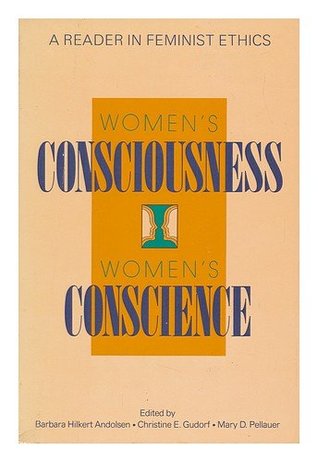 Women's Consciousness, Women's Conscience: A Reader in Feminist Ethics (Paperback)