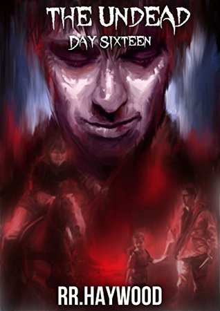 The Undead Day Sixteen Part Two (Kindle Edition)
