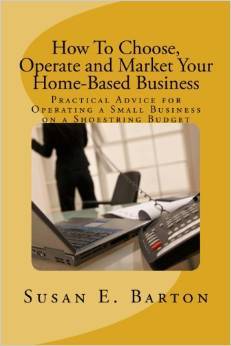 How To Choose Operate and Market Your Home-Based Business