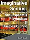 Imaginative Genius:: Spectators on Stage at Shakespeare's Playhouses & Bristol's Old Vic