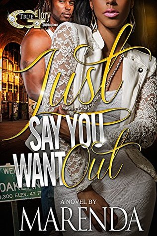 JUST SAY YOU WANT OUT (Kindle Edition)