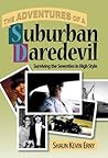 The Adventures of a Suburban Daredevil: Surviving the Seventies in High Style