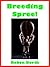 Breeding Spree!