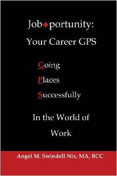 Job-portunity: Your Career GPS: Going Places Successfully In The World of Work