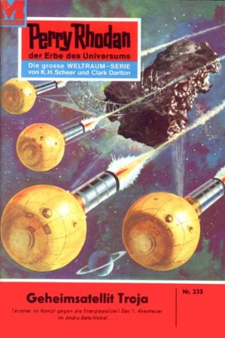 Perry Rhodan 233: Geheimsatellit Troja: Perry Rhodan-Zyklus "Die Meister der Insel" (Perry Rhodan-Erstauflage) (German Edition)