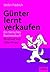 Günter, der innere Schweinehund, lernt verkaufen: Ein tierisches Businessbuch (German Edition)