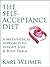 The Self-Acceptance Diet: A Metaphysical Approach to Weight Loss and Body Image
