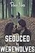 Seduced by Werewolves (Short Sizzlers, #5)