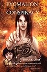 Pygmalion Conspiracy by Bruce E. Dunn