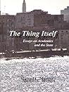 The Thing Itself: Essays on Academics and the State