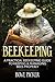 Beekeeping: A Practical Beekeeping Guide to Keeping & Managing Bees Properly