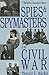 Spies and Spymasters of the Civil War