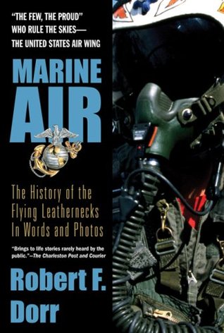 Marine Air: The History of the Flying Leathernecks in Words and Photos (Paperback)