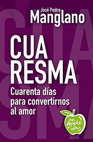 Cuaresma: Cuarenta días para convertirnos al amor (an Apple a day nº 13) (Spanish Edition)