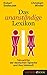 Das unanständige Lexikon: Tabuwörter der deutschen Sprache und ihre Herkunft