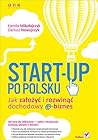 Start-up po polsku. Jak założyć i rozwinąć dochodowy e-biznes by Kamila  Mikołajczyk